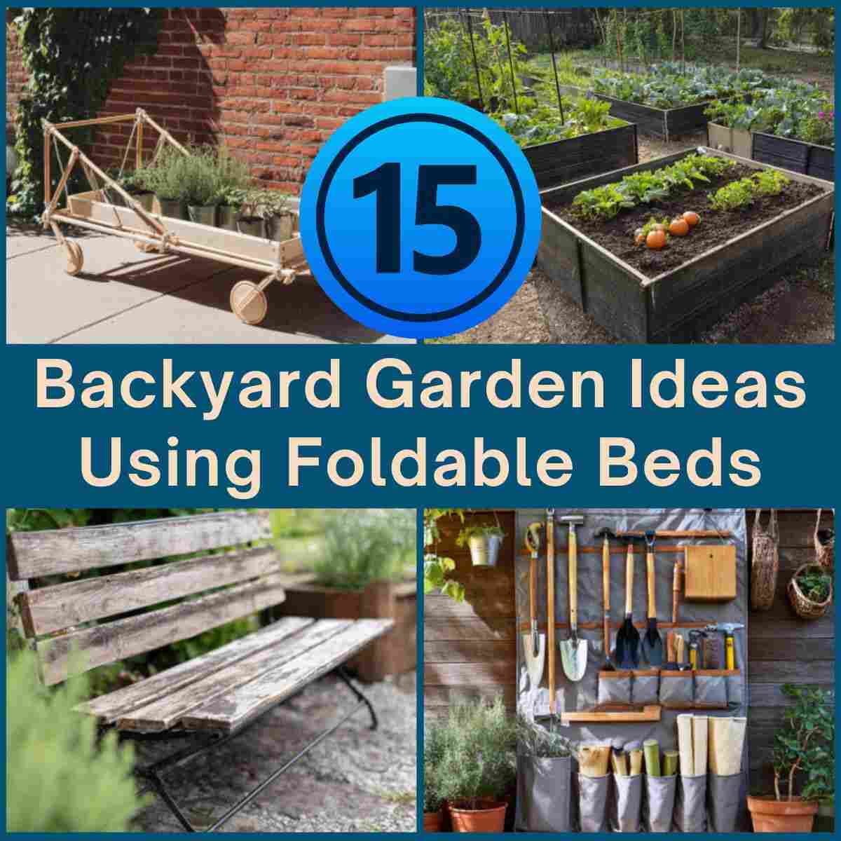 Backyard Garden Ideas Using Foldable Beds